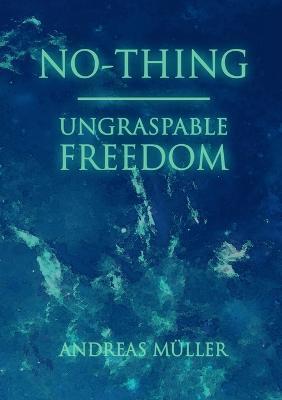 No-thing - ungraspable freedom - Andreas Müller - cover