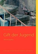 Gift der Jugend: Erzählungen. Kurzgeschichten. Kurzprosa. Jugendpoesie