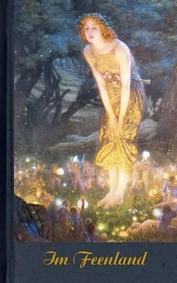 Im Feenland (Notizbuch): Notizbuch, Fantasy, Fantasie, Märchen, Fee, Magie, Zauber, Troll, Notebook, Einschreibbuch, Tagebuch, Diary, Notes, Geschenkbuch, Freundesbuch, Buch für Notizen im praktischen Pocketformat, Bestseller - Alexander Rettburg - cover