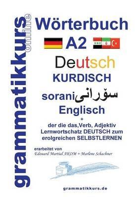 Wörterbuch Deutsch - Kurdisch - Sorani - Englisch A2: Lernwortschatz A2 Sprachkurs Deutsch zum erfolgreichen Selbstlernen für TeilnehmerInnen aus Kurdistan - Marlene Schachner - cover