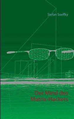 Der Mind des Matrix-Hackers - Stefan Soeffky - cover