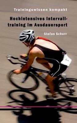 Hochintensives Intervalltraining im Ausdauersport: Trainingswissen kompakt - Stefan Schurr - cover