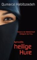 Aphrodite, heilige Hure: Essenz der Weiblichkeit - Heiligkeit der Frau - Qumarce Habibzadeh - cover