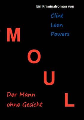 Moul - Der Mann ohne Gesicht - Clint Leon Powers - cover