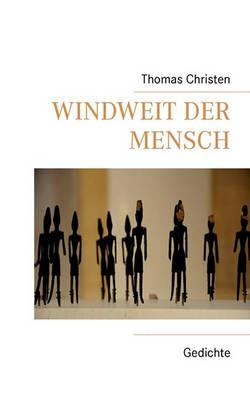 Windweit der Mensch: Gedichte - Thomas Christen - cover