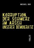 Korruption: Der Schmerz im Arsch unserer Demokratie - Michael Dur - cover