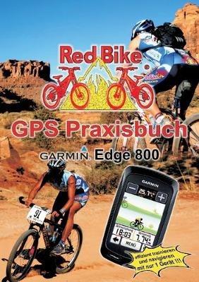 GPS Praxisbuch Garmin Edge 800: Praxis- und modellbezogen für einen schnellen Einstieg - cover
