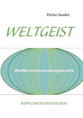 Weltgeist: Bewusstseinsthesen - Heinz Sander - cover