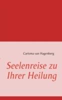 Seelenreise zu Ihrer Heilung - Carisma Van Hagenberg - cover