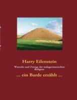 Wurzeln und Zweige der indogermanischen Religion: ... ein Barde erzählt ... - Harry Eilenstein - cover