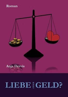 Liebe oder Geld? - Anja Dervis - cover