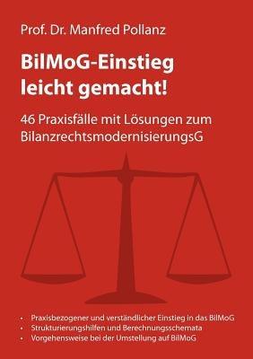BilMoG-Einstieg leicht gemacht!: 46 Praxisfälle mit Lösungen zum BilanzrechtsmodernisierungsG - Manfred Pollanz - cover
