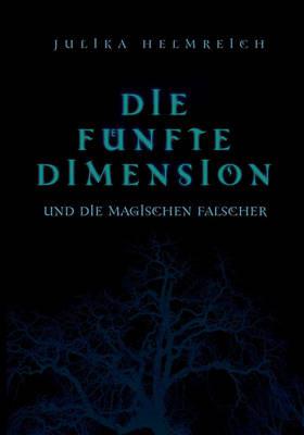 Die funfte Dimension und die magischen Falscher - Julika Helmreich - cover