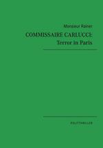 Commissaire Carlucci: Terror in Paris: Politthriller