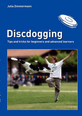 Discdogging: tips and tricks for beginners and advanced learners - Julia Zimmermann - cover