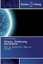 Chaos, Ordnung, Harmonie