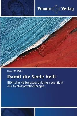 Damit die Seele heilt - Rainer M Müller - cover