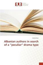 Albanian authors in search of a peculiar drama type
