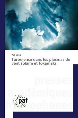 Turbulence Dans Les Plasmas de Vent Solaire Et Tokamaks - Dong-Y - cover