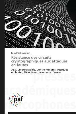 Resistance Des Circuits Cryptographiques Aux Attaques En Fautes - Bousselam-K - cover