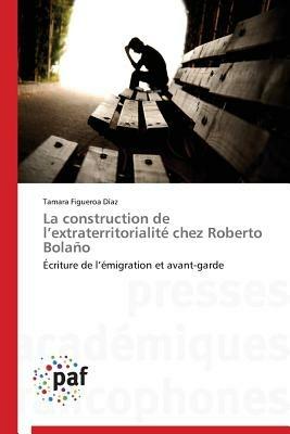 La Construction de L Extraterritorialite Chez Roberto Bolano - Diaz-T - cover