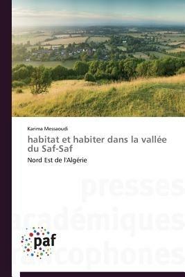 Habitat Et Habiter Dans La Vallee Du Saf-Saf - Messaoudi-K - cover