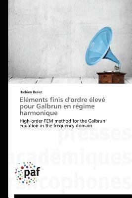 Elements Finis d'Ordre Eleve Pour Galbrun En Regime Harmonique - Beriot-H - cover