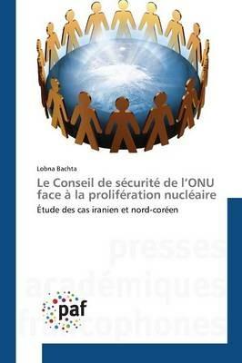 Le Conseil de Securite de l'Onu Face A La Proliferation Nucleaire - Bachta-L - cover