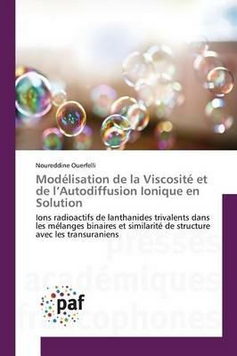 Modelisation de la Viscosite Et de l'Autodiffusion Ionique En Solution - Ouerfelli-N - cover