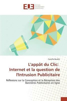 L'Appat Du CLIC: Internet Et La Question de l'Intrusion Publicitaire - Burdin-C - cover