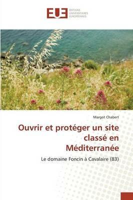 Ouvrir Et Proteger Un Site Classe En Mediterranee - Chabert-M - cover