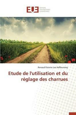 Etude de l'Utilisation Et Du Reglage Des Charrues - Heffounmey-R - cover