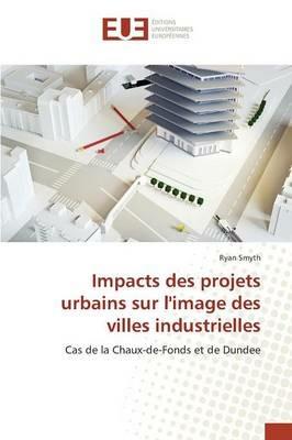Impacts Des Projets Urbains Sur l'Image Des Villes Industrielles - Smyth-R - cover