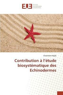 Contribution A L Etude Biosystematique Des Echinodermes - Hayfa-C - cover
