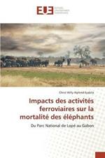 Impacts Des Activites Ferroviaires Sur La Mortalite Des Elephants