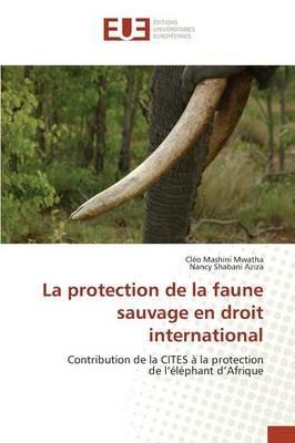 La Protection de la Faune Sauvage En Droit International - Collectif - cover