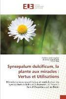 Synsepalum dulcificum, la plante aux miracles: Vertus et Utilisations - Fredyas Jaures Eyebiyi,Belarmain Fandohan,Celine Dan - cover