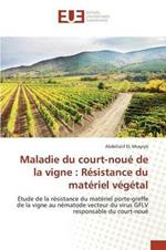 Maladie Du Court-Noue de la Vigne: Resistance Du Materiel Vegetal
