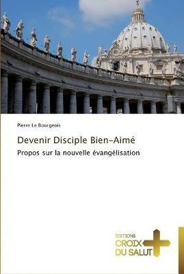 Devenir Disciple Bien-Aime - Le Bourgeois-P - cover