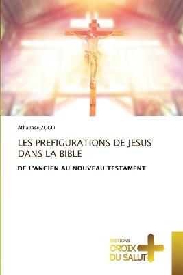Les Prefigurations de Jesus Dans La Bible - Athanase Zogo - cover