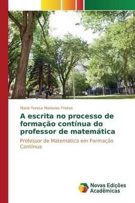 A escrita no processo de formacao continua do professor de matematica - Menezes Freitas Maria Teresa - cover