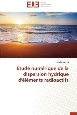 tude Num rique de la Dispersion Hydrique d' l ments Radioactifs - Souissi-R - cover