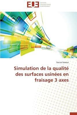 Simulation de la Qualit  Des Surfaces Usin es En Fraisage 3 Axes - Issaoui-L - cover