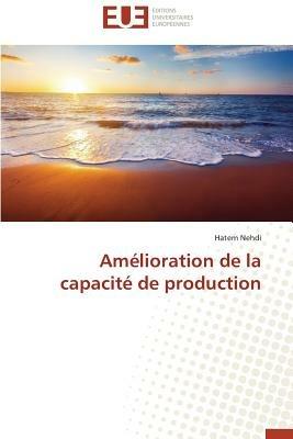 Am lioration de la Capacit  de Production - Nehdi-H - cover