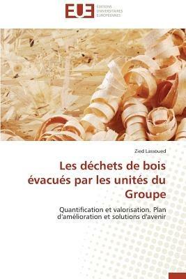 Les D chets de Bois  vacu s Par Les Unit s Du Groupe - Lassoued-Z - cover