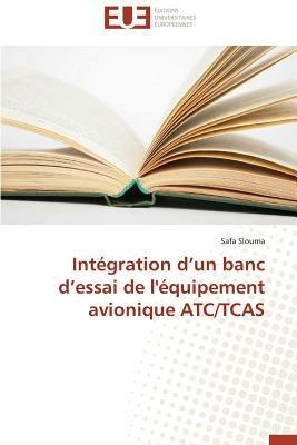 Int gration D Un Banc D Essai de l' quipement Avionique Atc/Tcas - Slouma-S - cover