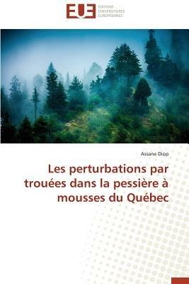 Les Perturbations Par Trou es Dans La Pessi re   Mousses Du Qu bec - Diop-A - cover