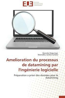 Amelioration Du Processus de Datamining Par l'Ing nierie Logicielle - Collectif - cover
