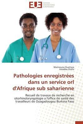 Pathologies Enregistr es Dans Un Service Orl d'Afrique Sub Saharienne - Collectif - cover