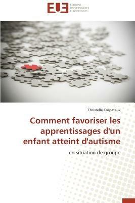 Comment Favoriser Les Apprentissages d'Un Enfant Atteint d'Autisme - Corpataux-C - cover